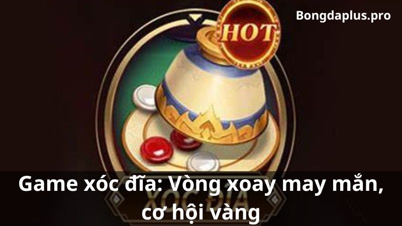 Nguồn gốc của game xóc đĩa