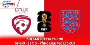 Soi Kèo Latvia vs Anh: 01h45 - 15/10 - Vòng loại WC 
